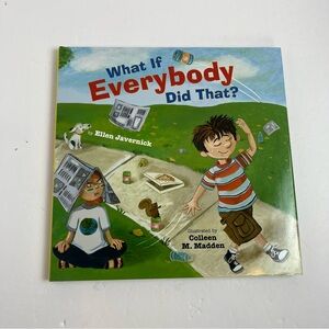 NWT What If Everybody Did That? by Ellen Javernick Children's Book Hardcover
